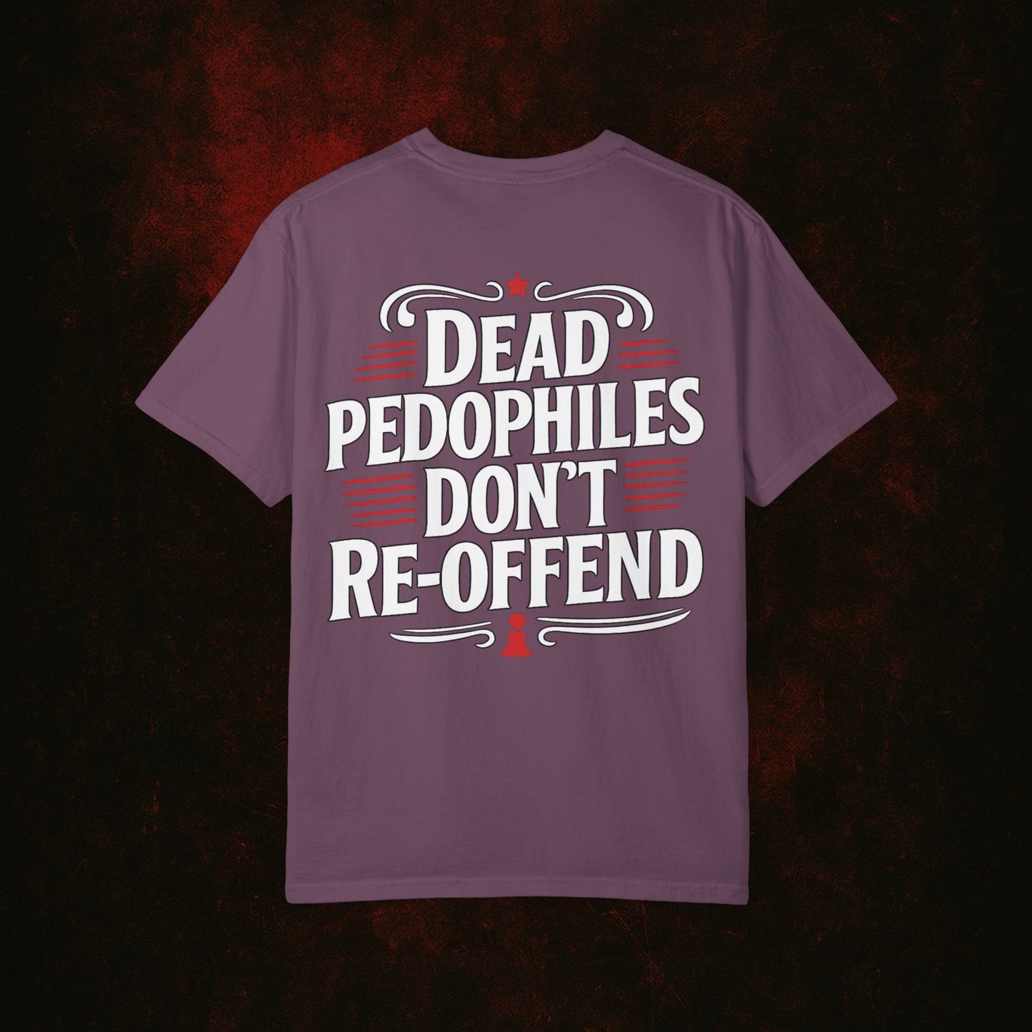 Dead Pedophiles Dont Re-Offend Tshirt