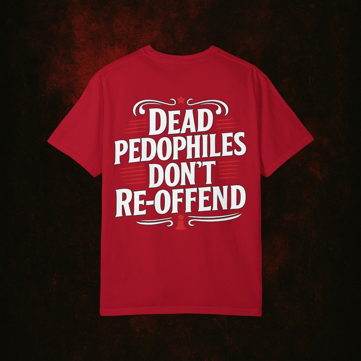 Dead Pedophiles Dont Re-Offend Tshirt