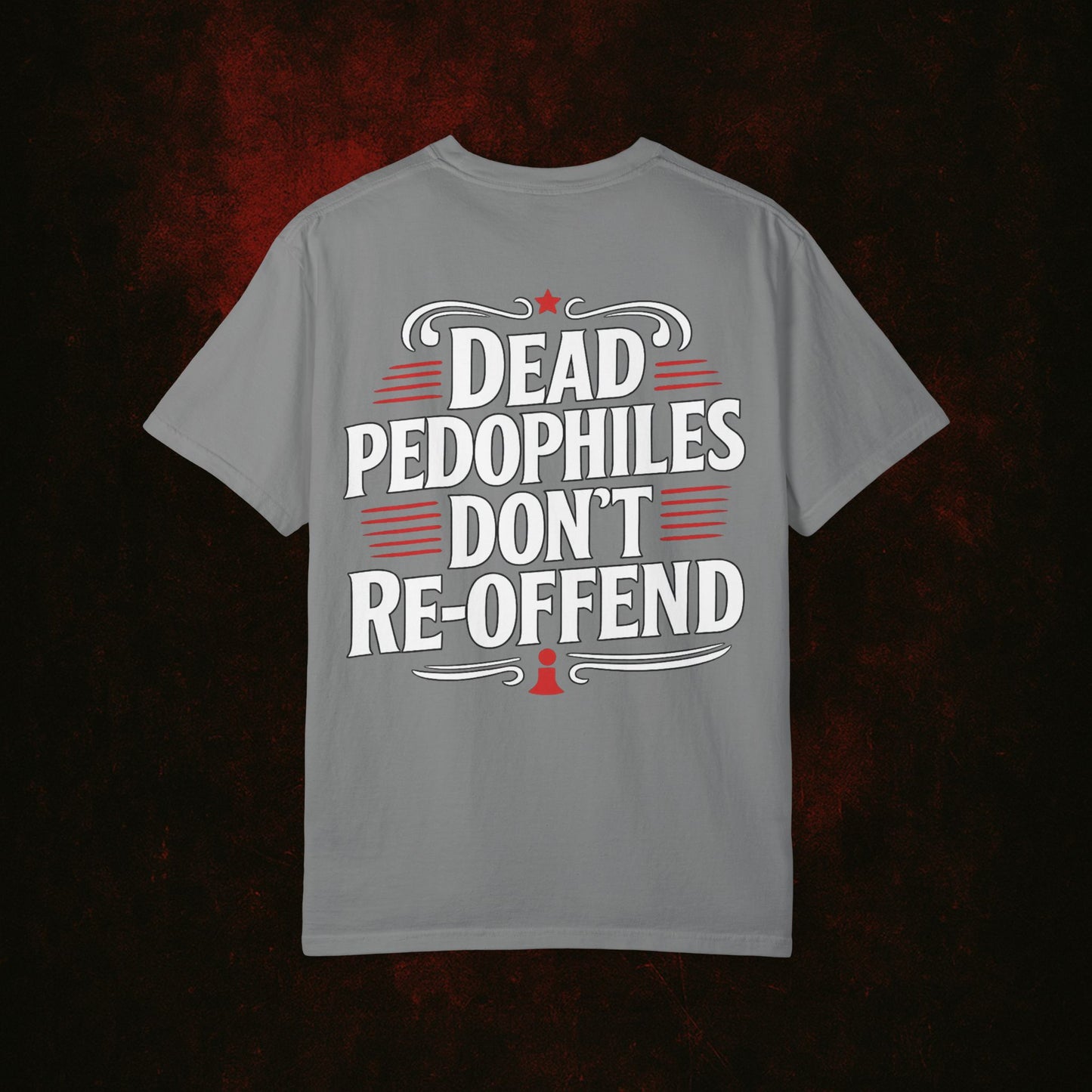 Dead Pedophiles Dont Re-Offend Tshirt