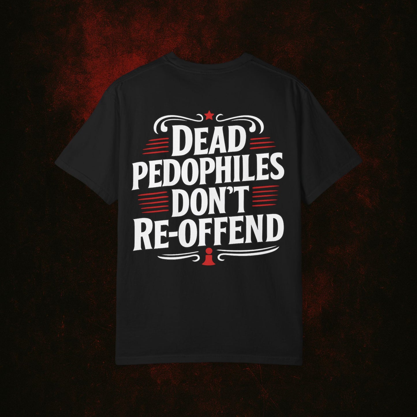 Dead Pedophiles Dont Re-Offend Tshirt