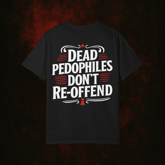 Dead Pedophiles Dont Re-Offend Tshirt